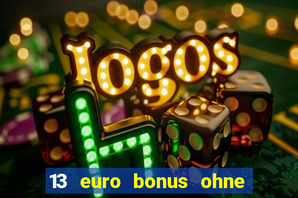 13 euro bonus ohne einzahlung casino