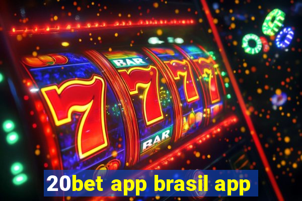 20bet app brasil app