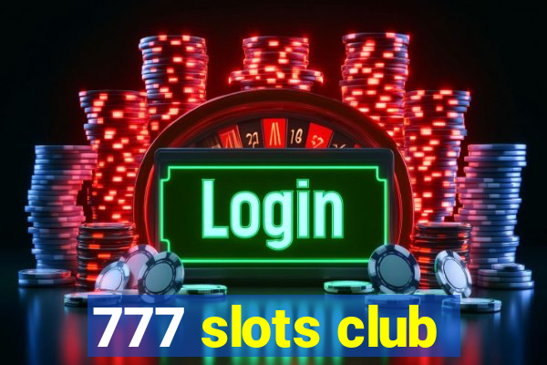 777 slots club