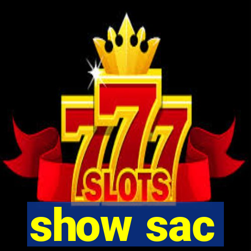 show sac