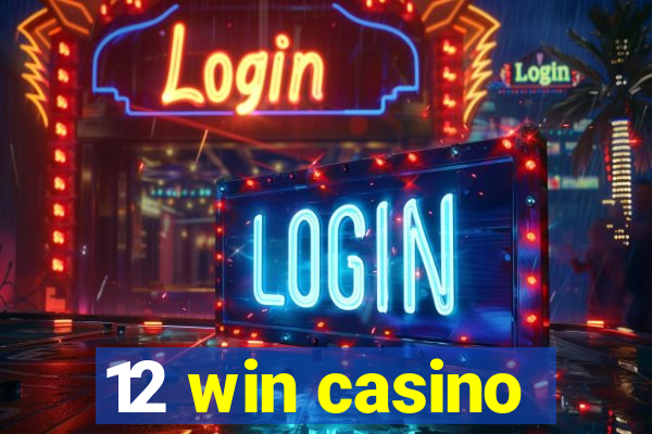 12 win casino