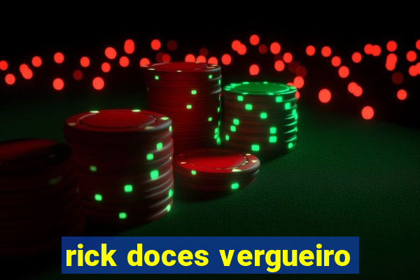 rick doces vergueiro