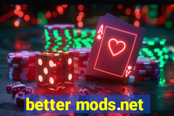 better mods.net