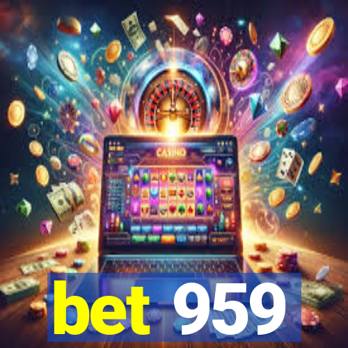 bet 959