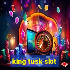 king tusk slot