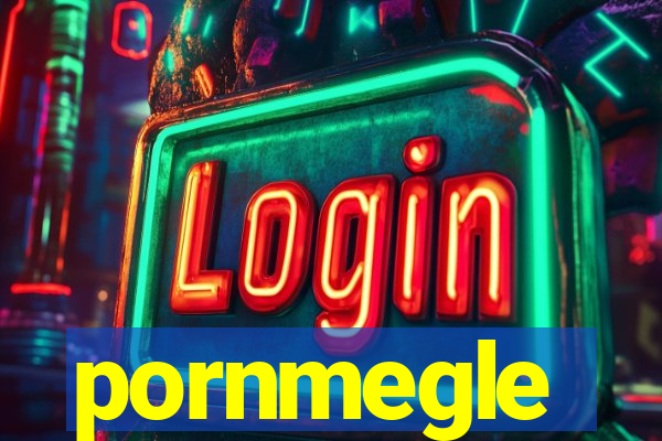 pornmegle