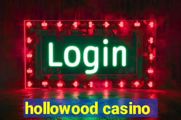 hollowood casino