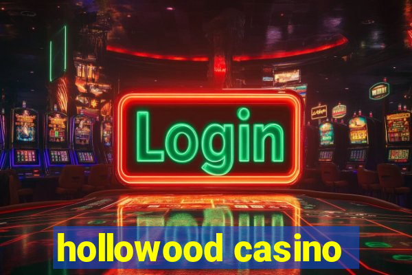 hollowood casino