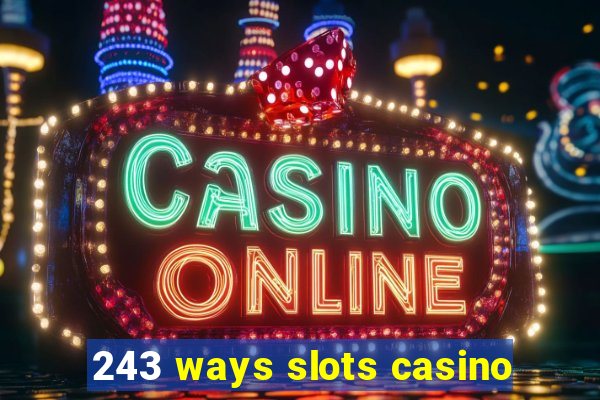 243 ways slots casino