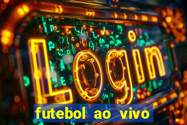 futebol ao vivo max tv