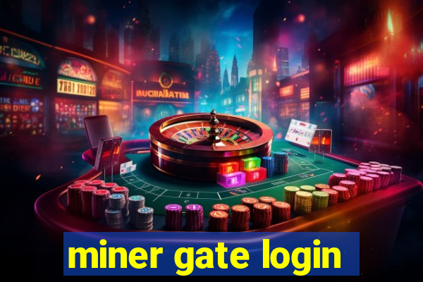 miner gate login