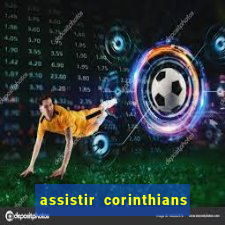 assistir corinthians x sao paulo ao vivo futemax