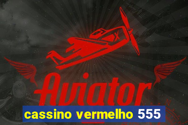 cassino vermelho 555