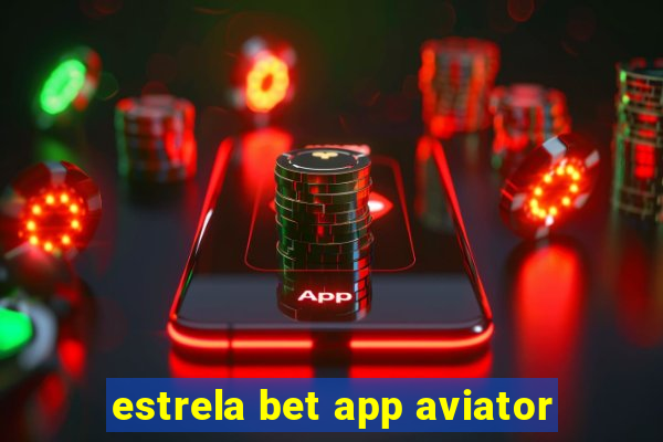 estrela bet app aviator