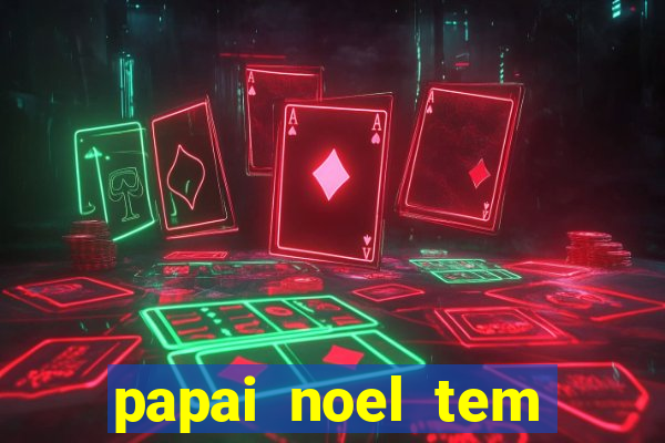 papai noel tem quantos anos