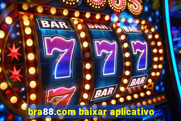 bra88.com baixar aplicativo