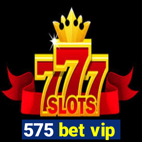 575 bet vip