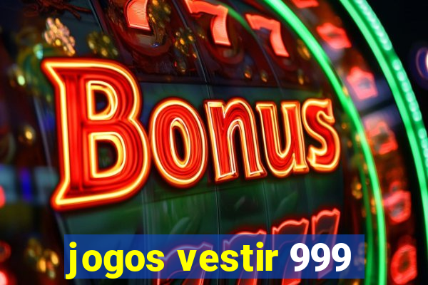 jogos vestir 999