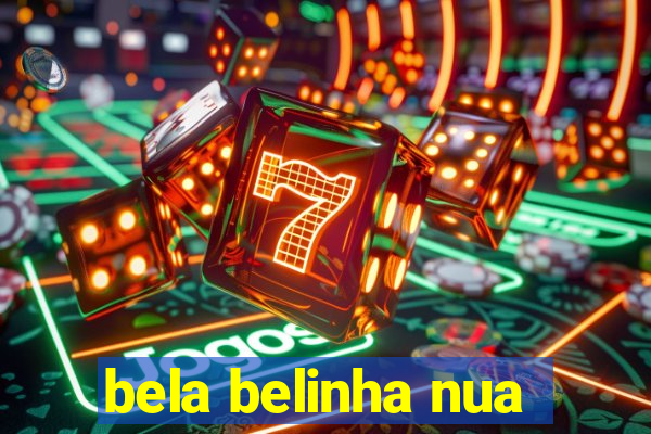 bela belinha nua