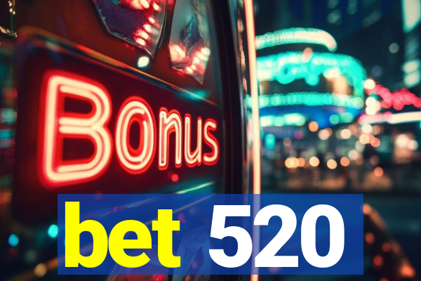 bet 520