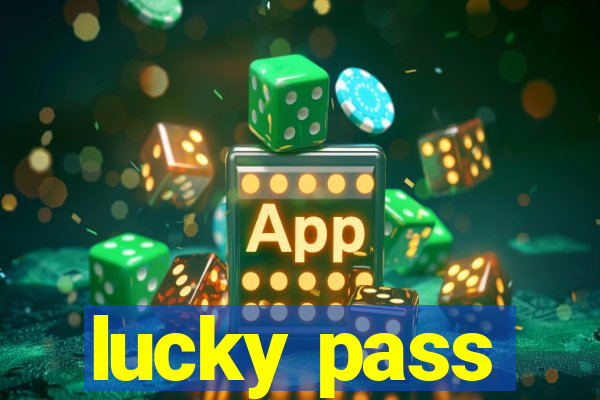 lucky pass