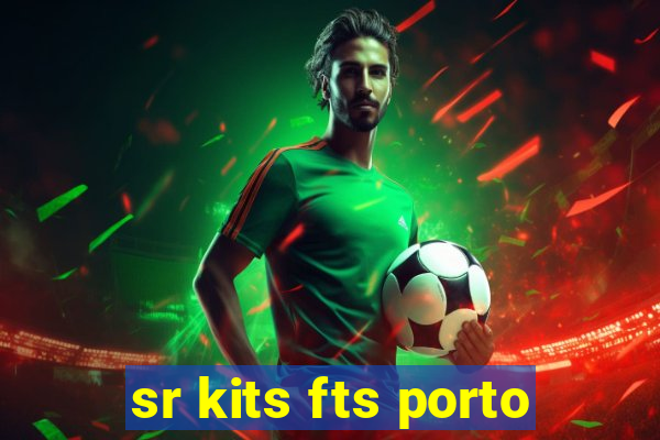 sr kits fts porto