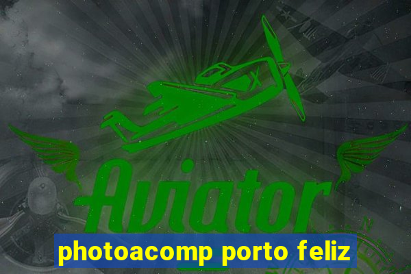 photoacomp porto feliz