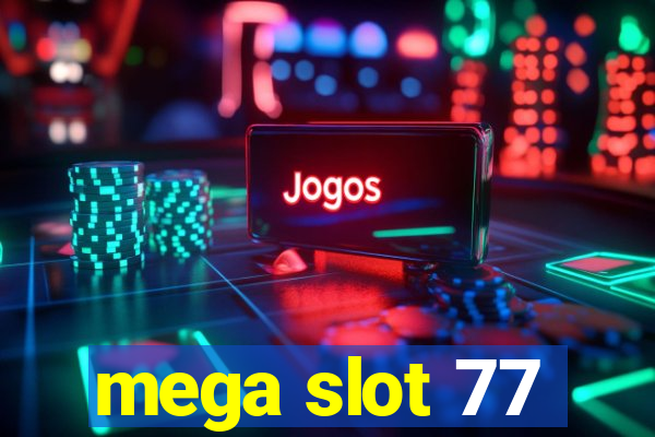 mega slot 77