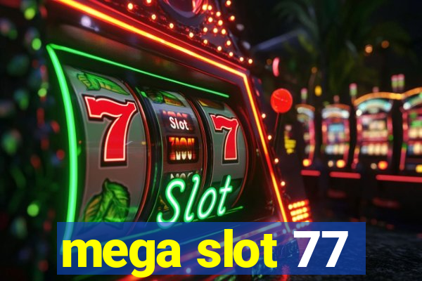 mega slot 77