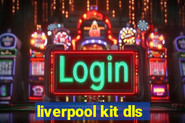 liverpool kit dls