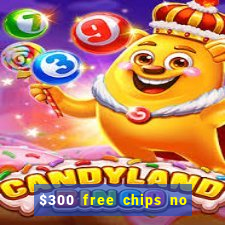 $300 free chips no deposit casino