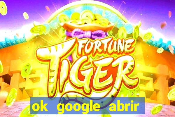 ok google abrir jogo de c****