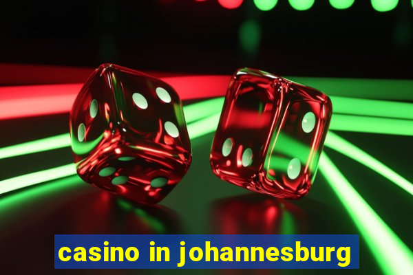 casino in johannesburg