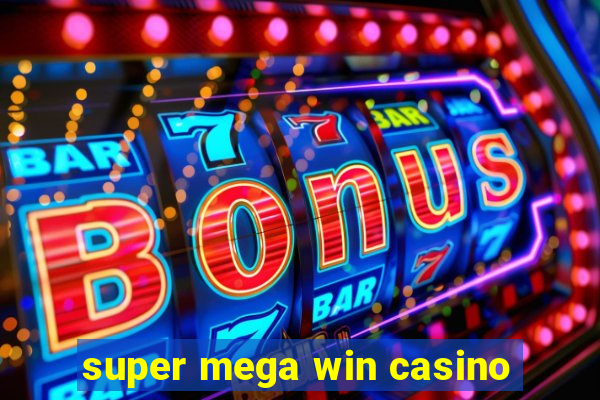 super mega win casino