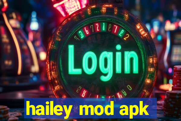 hailey mod apk