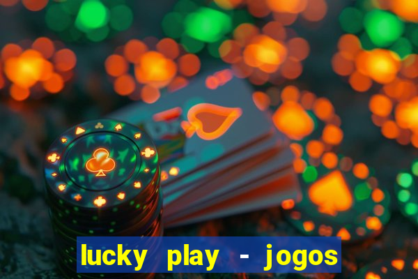 lucky play - jogos de slots