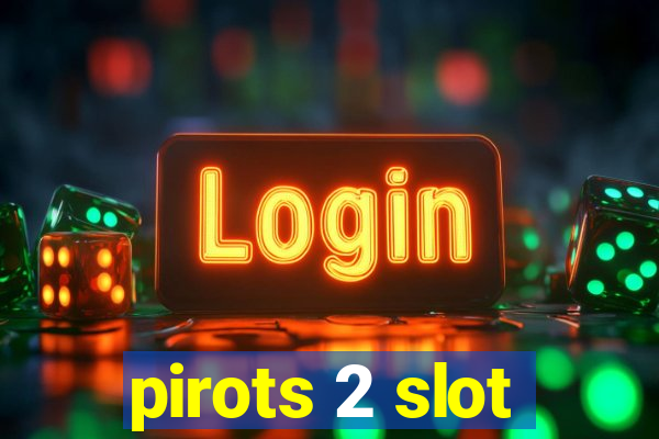 pirots 2 slot