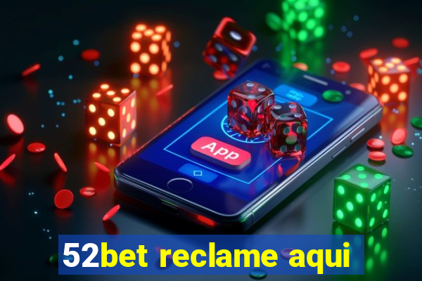 52bet reclame aqui