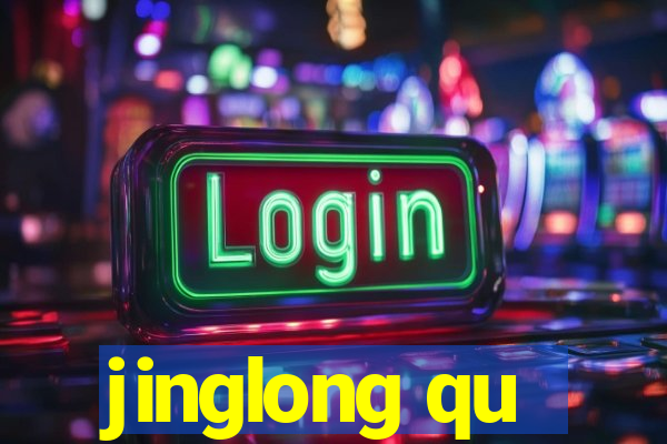 jinglong qu