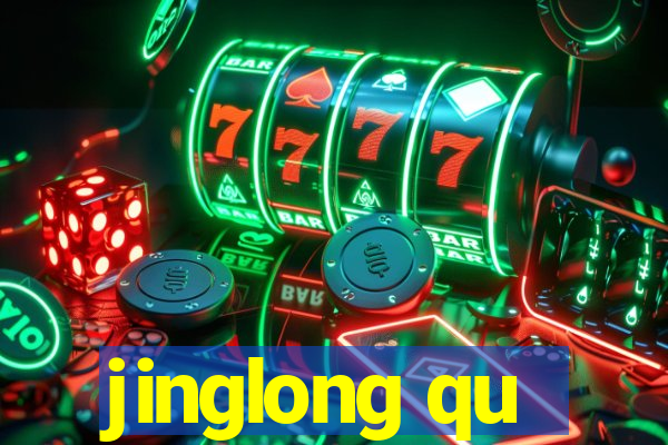 jinglong qu