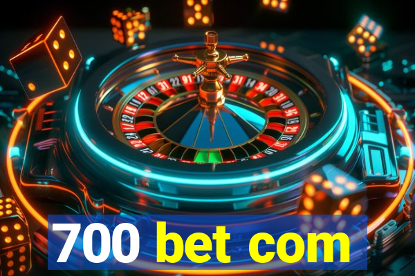 700 bet com