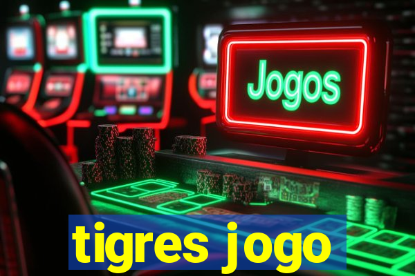 tigres jogo