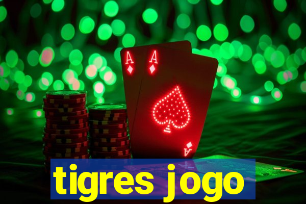 tigres jogo