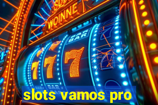 slots vamos pro