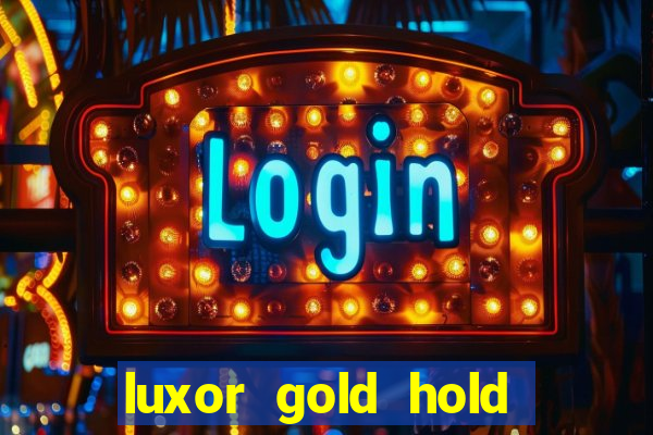 luxor gold hold and win slot