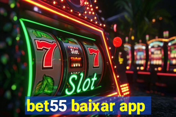 bet55 baixar app