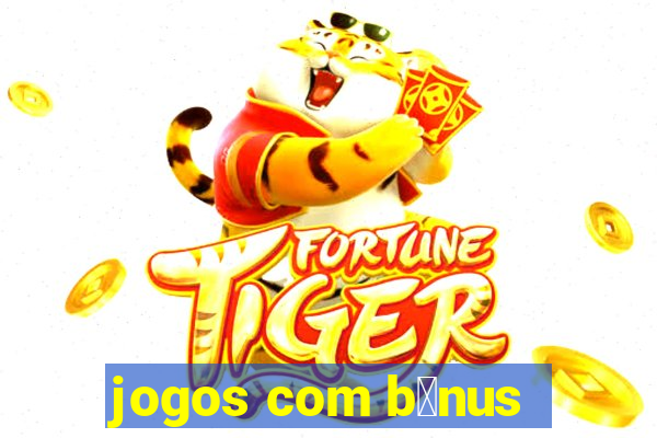 jogos com b么nus