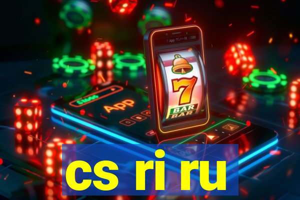 cs ri ru