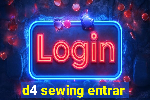 d4 sewing entrar