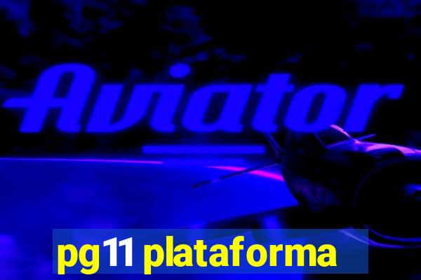 pg11 plataforma